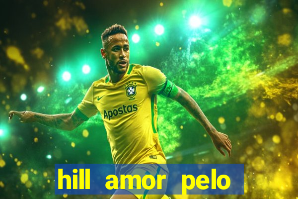 hill amor pelo jogo online